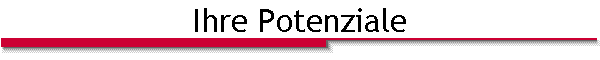 Ihre Potenziale
