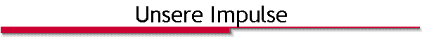 Unsere Impulse